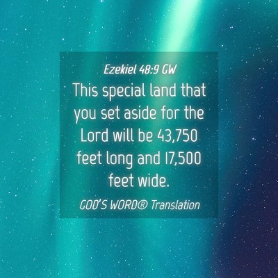 Picture 04 - Ezekiel 48:9 GW - This special land that you set aside for the Lord - Bible Verse Picture