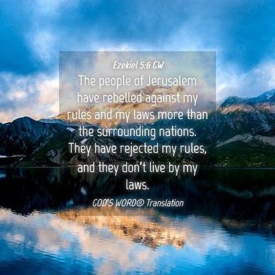 Picture 04 - Ezekiel 5:6 GW - The people of Jerusalem have rebelled against my - Bible Verse Picture