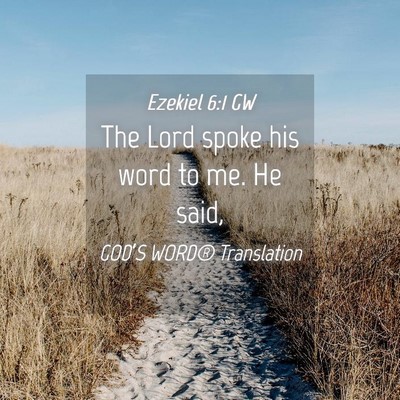 Picture 04 - Ezekiel 6:1 GW - The Lord spoke his word to me. He - Bible Verse Picture