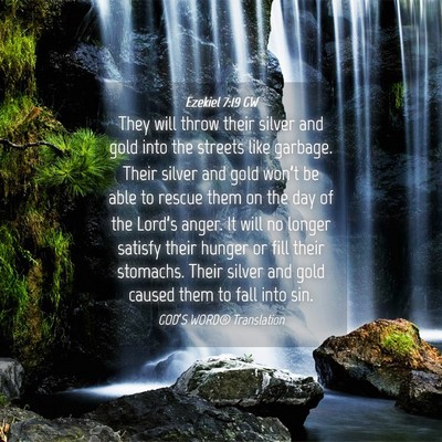 Picture 04 - Ezekiel 7:19 GW - They will throw their silver and gold into the - Bible Verse Picture
