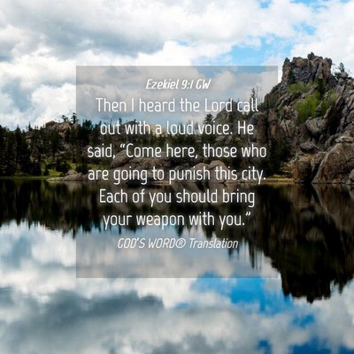 Picture 04 - Ezekiel 9:1 GW - Then I heard the Lord call out with a loud voice. - Bible Verse Picture