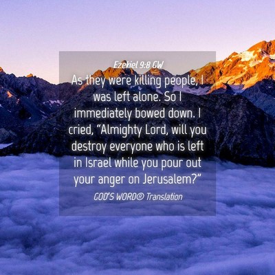 Picture 04 - Ezekiel 9:8 GW - As they were killing people, I was left alone. So - Bible Verse Picture
