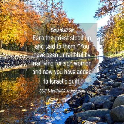 Picture 04 - Ezra 10:10 GW - Ezra the priest stood up and said to them, “You - Bible Verse Picture