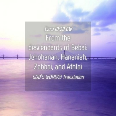 Picture 04 - Ezra 10:28 GW - From the descendants of Bebai: Jehohanan, - Bible Verse Picture