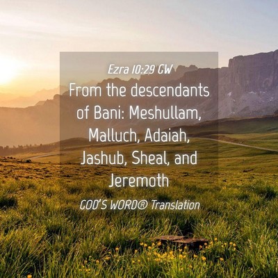 Picture 04 - Ezra 10:29 GW - From the descendants of Bani: Meshullam, Malluch, - Bible Verse Picture