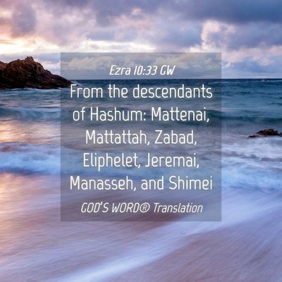 Picture 04 - Ezra 10:33 GW - From the descendants of Hashum: Mattenai, - Bible Verse Picture
