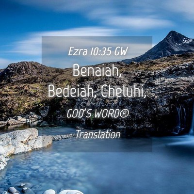 Picture 04 - Ezra 10:35 GW - Benaiah, Bedeiah, - Bible Verse Picture