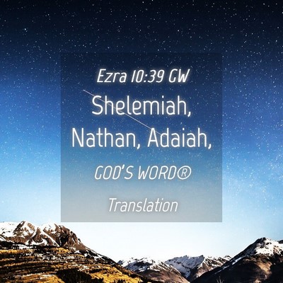 Picture 04 - Ezra 10:39 GW - Shelemiah, Nathan, - Bible Verse Picture
