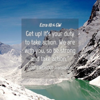Picture 04 - Ezra 10:4 GW - Get up! It’s your duty to take action. We are - Bible Verse Picture