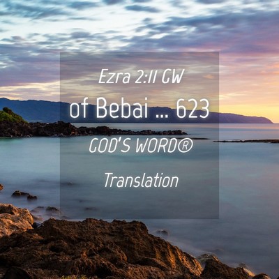Picture 04 - Ezra 2:11 GW - of Bebai … - Bible Verse Picture