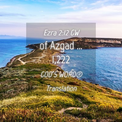 Picture 04 - Ezra 2:12 GW - of Azgad … - Bible Verse Picture