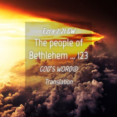 Picture 04 - Ezra 2:21 GW - The people of Bethlehem … - Bible Verse Picture