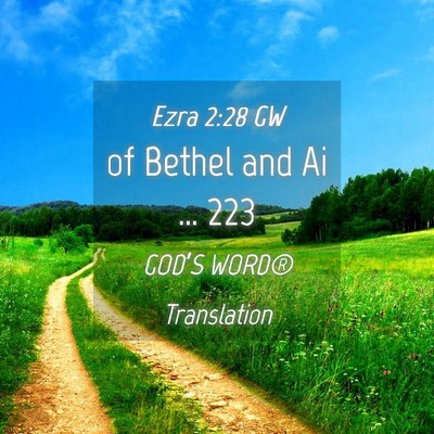 Picture 04 - Ezra 2:28 GW - of Bethel and Ai … - Bible Verse Picture