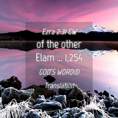 Picture 04 - Ezra 2:31 GW - of the other Elam … - Bible Verse Picture