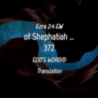 Picture 04 - Ezra 2:4 GW - of Shephatiah … - Bible Verse Picture