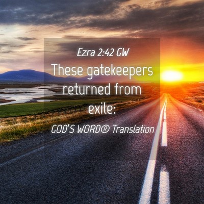 Picture 04 - Ezra 2:42 GW - These gatekeepers returned from - Bible Verse Picture
