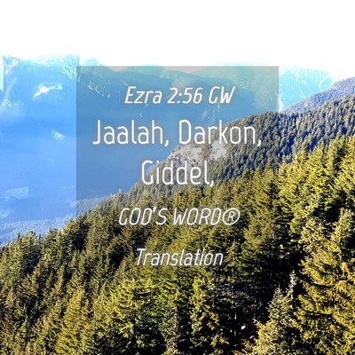 Picture 04 - Ezra 2:56 GW - Jaalah, Darkon, - Bible Verse Picture