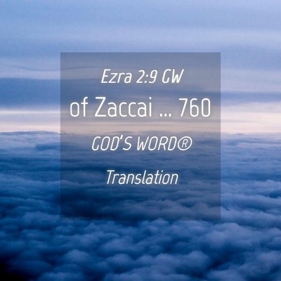 Picture 04 - Ezra 2:9 GW - of Zaccai … - Bible Verse Picture