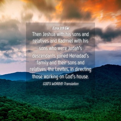 Picture 04 - Ezra 3:9 GW - Then Jeshua with his sons and relatives and - Bible Verse Picture