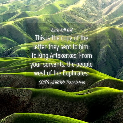 Picture 04 - Ezra 4:11 GW - This is the copy of the letter they sent to him: - Bible Verse Picture