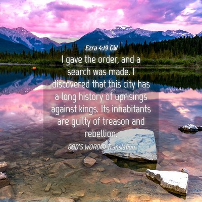 Picture 04 - Ezra 4:19 GW - I gave the order, and a search was made. I - Bible Verse Picture