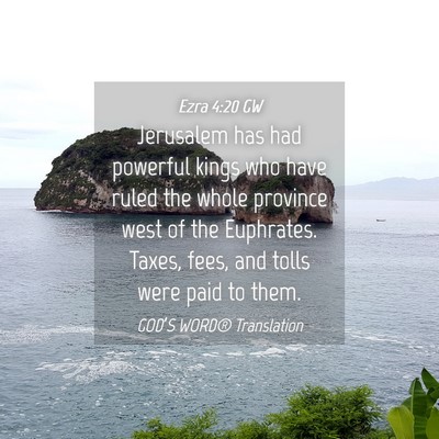 Picture 04 - Ezra 4:20 GW - Jerusalem has had powerful kings who have ruled - Bible Verse Picture