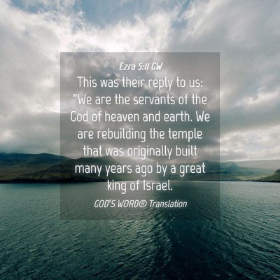 Picture 04 - Ezra 5:11 GW - This was their reply to us: “We are the - Bible Verse Picture