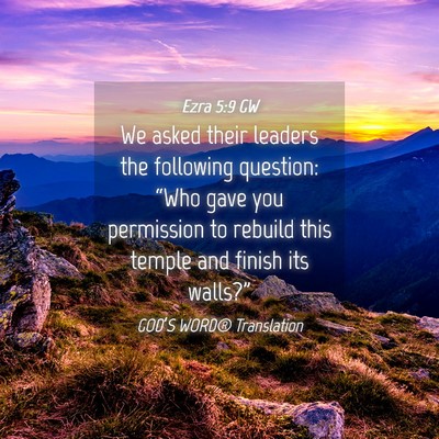 Picture 04 - Ezra 5:9 GW - We asked their leaders the following question: - Bible Verse Picture