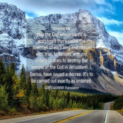 Picture 04 - Ezra 6:12 GW - May the God whose name is worshiped there cause - Bible Verse Picture