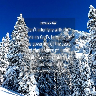Picture 04 - Ezra 6:7 GW - Don’t interfere with the work on God’s - Bible Verse Picture