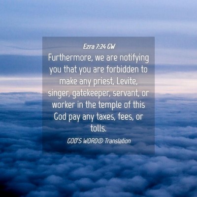 Picture 04 - Ezra 7:24 GW - Furthermore, we are notifying you that you are - Bible Verse Picture