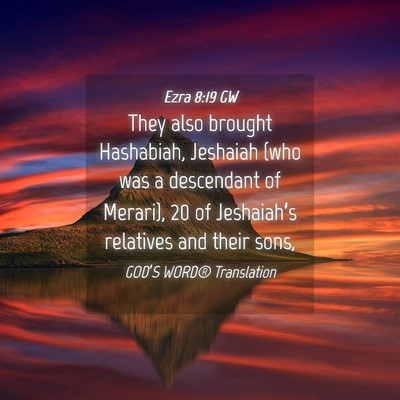 Picture 04 - Ezra 8:19 GW - They also brought Hashabiah, Jeshaiah (who was a - Bible Verse Picture
