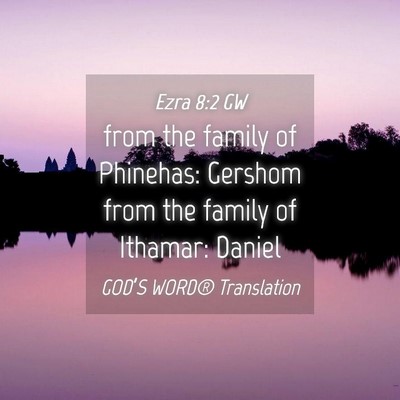 Picture 04 - Ezra 8:2 GW - from the family of Phinehas: Gershom from the - Bible Verse Picture