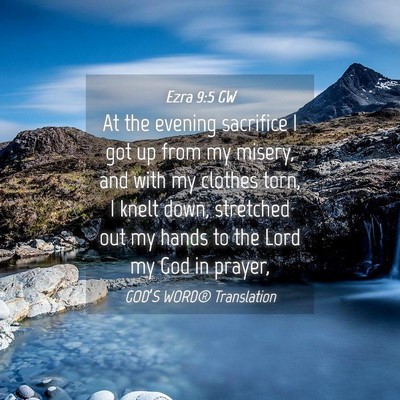 Picture 04 - Ezra 9:5 GW - At the evening sacrifice I got up from my misery, - Bible Verse Picture