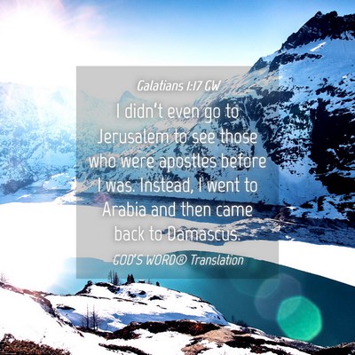 Picture 04 - Galatians 1:17 GW - I didn’t even go to Jerusalem to see those who - Bible Verse Picture