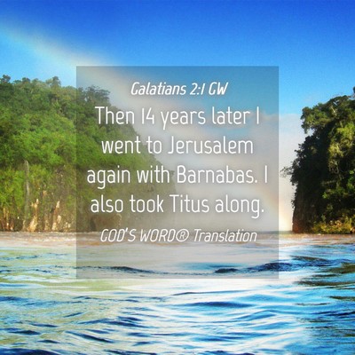 Picture 04 - Galatians 2:1 GW - Then 14 years later I went to Jerusalem again - Bible Verse Picture