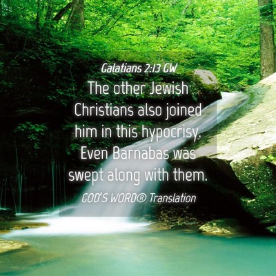 Picture 04 - Galatians 2:13 GW - The other Jewish Christians also joined him in - Bible Verse Picture