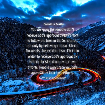 Picture 04 - Galatians 2:16 GW - Yet, we know that people don’t receive God’s - Bible Verse Picture