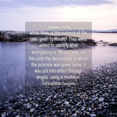 Picture 04 - Galatians 3:19 GW - What, then, is the purpose of the laws given to - Bible Verse Picture