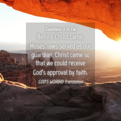 Picture 04 - Galatians 3:24 GW - Before Christ came, Moses’ laws served as our - Bible Verse Picture