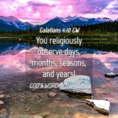 Picture 04 - Galatians 4:10 GW - You religiously observe days, months, seasons, - Bible Verse Picture