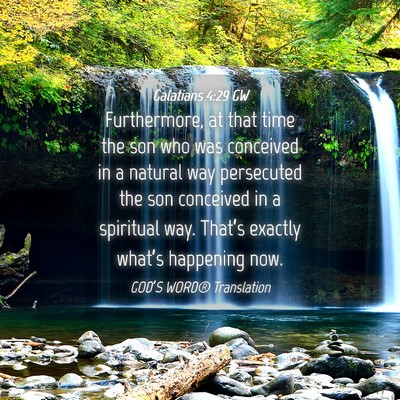 Picture 04 - Galatians 4:29 GW - Furthermore, at that time the son who was - Bible Verse Picture