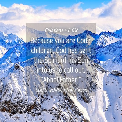 Picture 04 - Galatians 4:6 GW - Because you are God’s children, God has sent - Bible Verse Picture