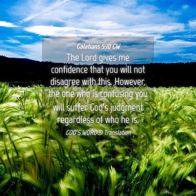 Picture 04 - Galatians 5:10 GW - The Lord gives me confidence that you will not - Bible Verse Picture