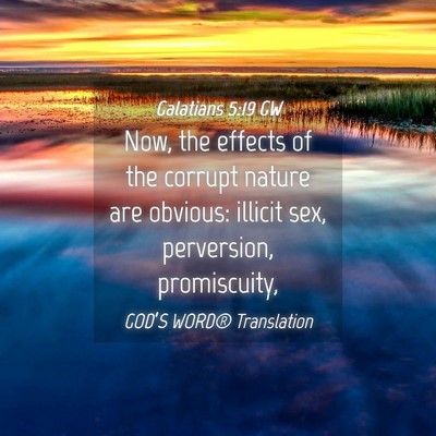 Picture 04 - Galatians 5:19 GW - Now, the effects of the corrupt nature are - Bible Verse Picture