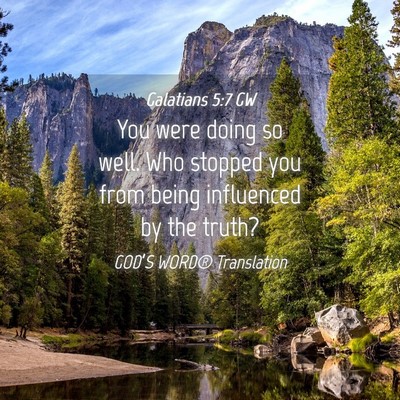 Picture 04 - Galatians 5:7 GW - You were doing so well. Who stopped you from - Bible Verse Picture