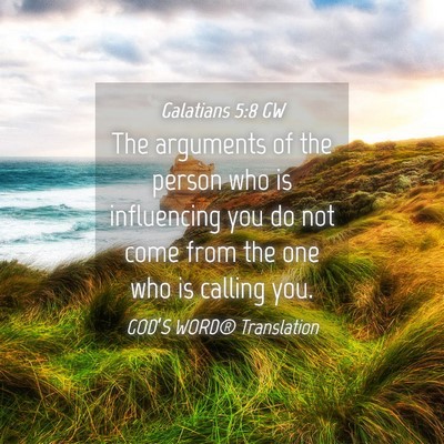 Picture 04 - Galatians 5:8 GW - The arguments of the person who is influencing - Bible Verse Picture