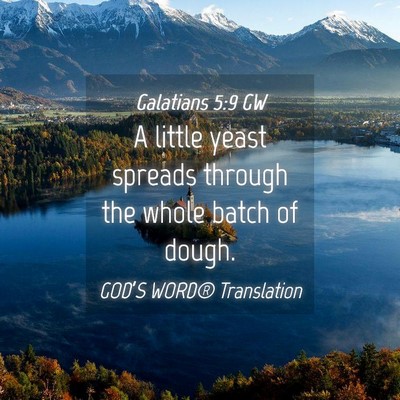 Picture 04 - Galatians 5:9 GW - A little yeast spreads through the whole batch of - Bible Verse Picture