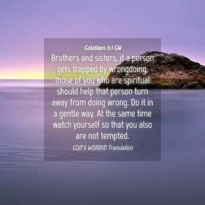 Picture 04 - Galatians 6:1 GW - Brothers and sisters, if a person gets trapped by - Bible Verse Picture