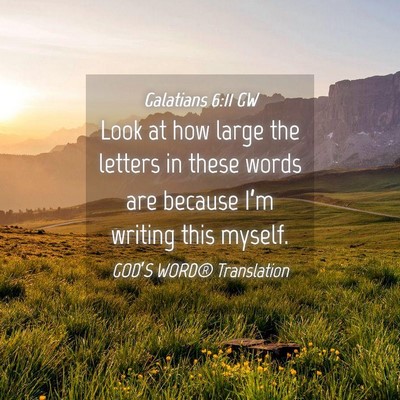 Picture 04 - Galatians 6:11 GW - Look at how large the letters in these words are - Bible Verse Picture